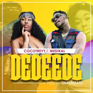 Cocotreyy - Dedeede Ft. Medikal